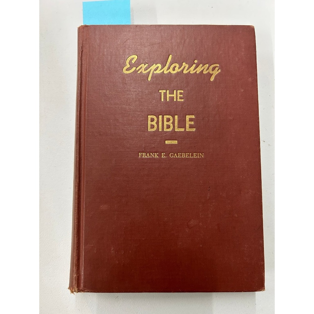 Exploring‎ the Bible Frank E. Gaebelein 1950 Third Revised Edition Van Kampen